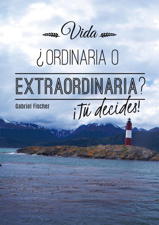 Vida... ¿ordinaria o extraordinaria?