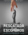 Rescatada de los escombros