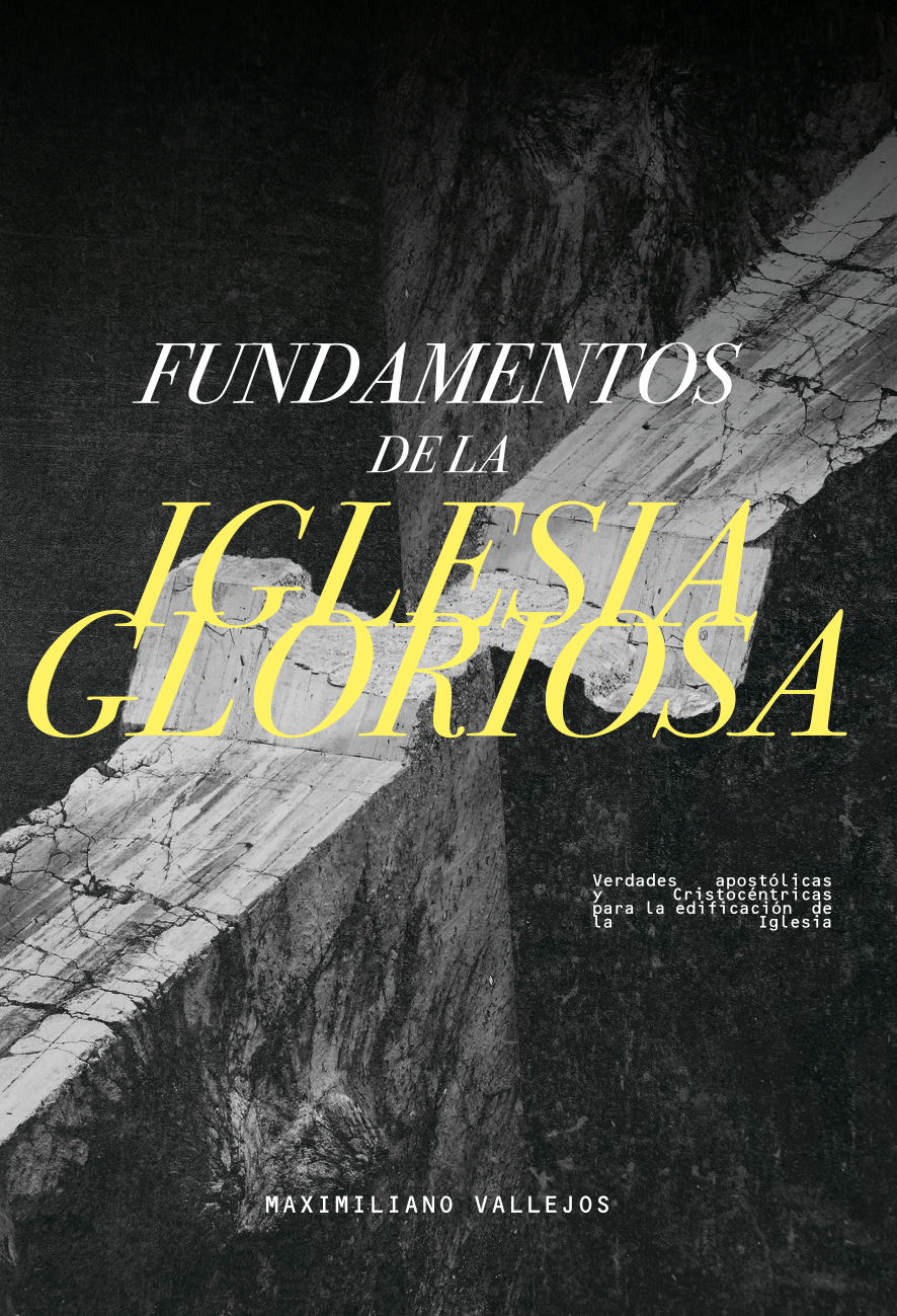FundamentosDeLaIglesiaGloriosa_MaxiVallejos-1 FundamentosDeLaIglesiaGloriosa_MaxiVallejos-1