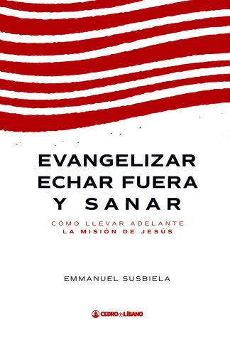 Evangelizar, sanar y echar fuera